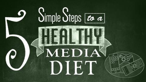 5 Simple Steps to a Healthy Media Diet