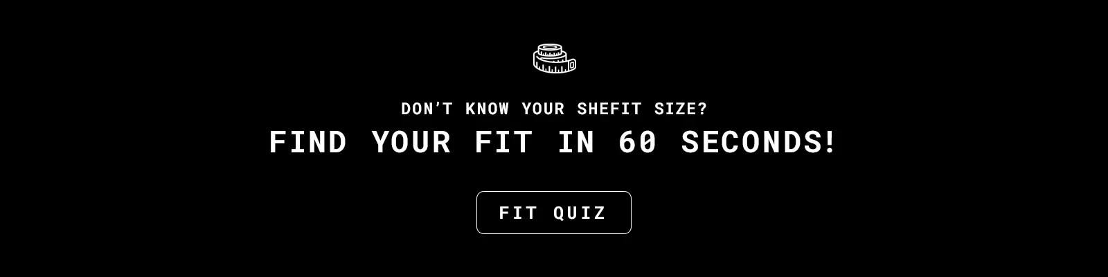 Find your fit in 60 seconds - Fit Quiz